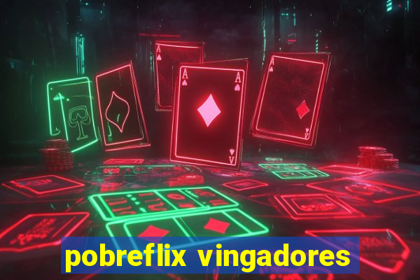 pobreflix vingadores