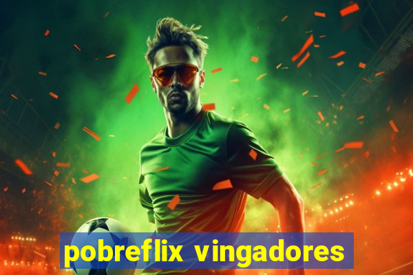 pobreflix vingadores