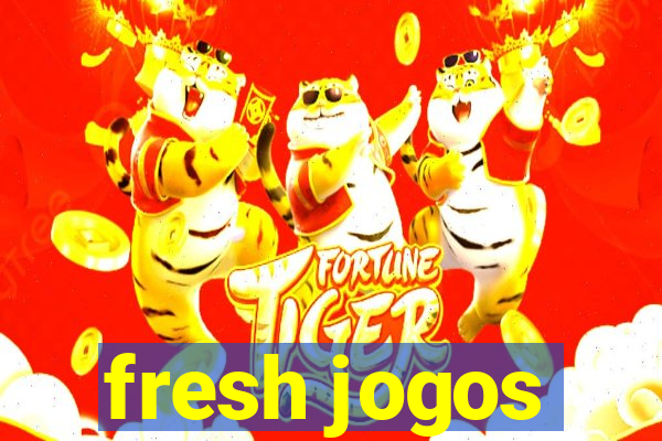 fresh jogos