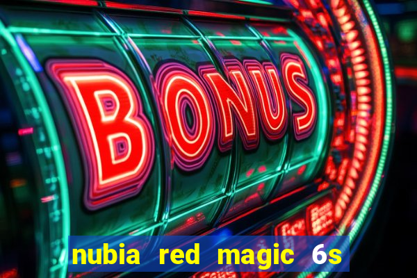 nubia red magic 6s pro antutu