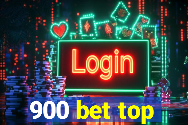 900 bet top