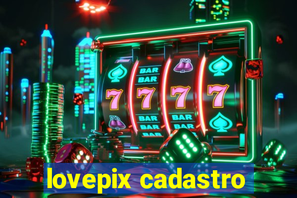 lovepix cadastro