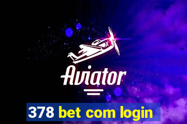 378 bet com login