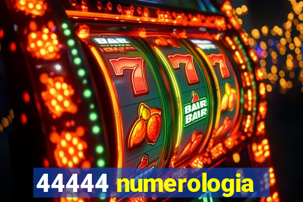 44444 numerologia