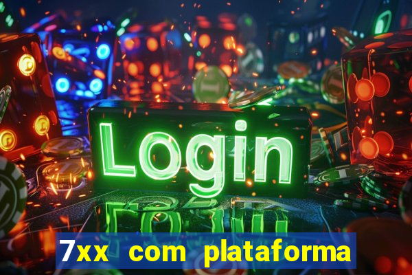 7xx com plataforma de jogos