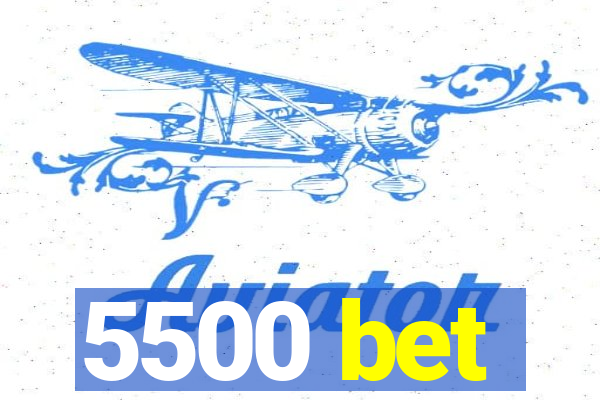 5500 bet