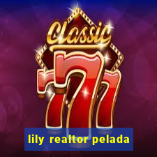 lily realtor pelada