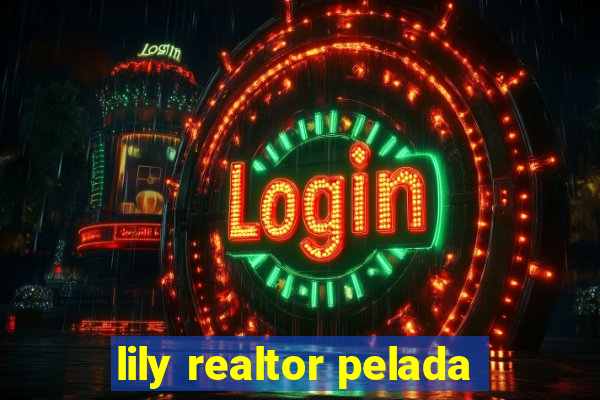 lily realtor pelada