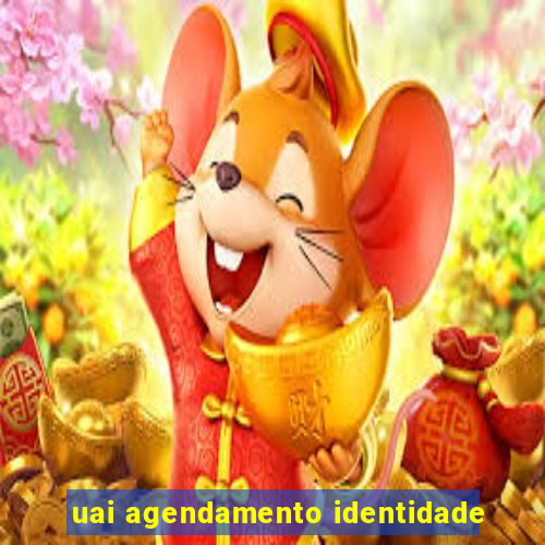 uai agendamento identidade