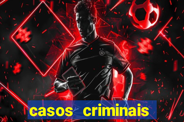 casos criminais para resolver