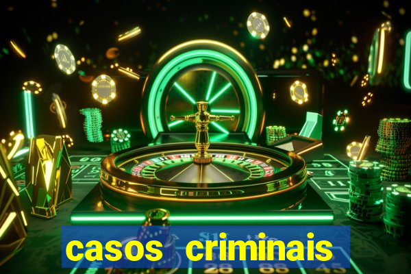 casos criminais para resolver