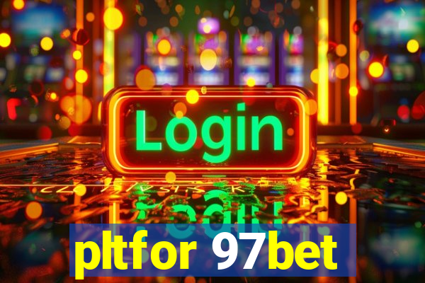 pltfor 97bet