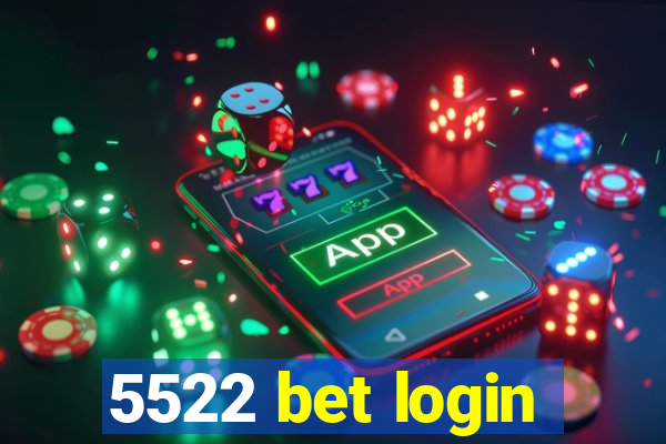 5522 bet login