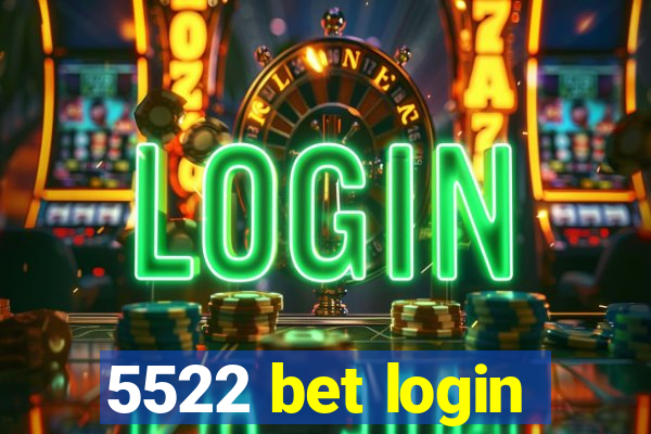 5522 bet login