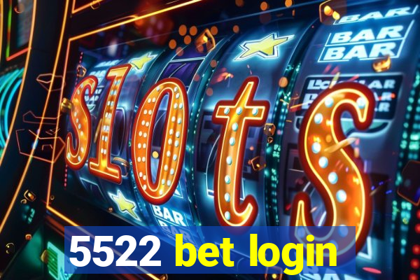 5522 bet login