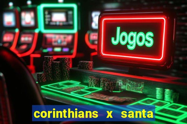 corinthians x santa cruz ao vivo hd