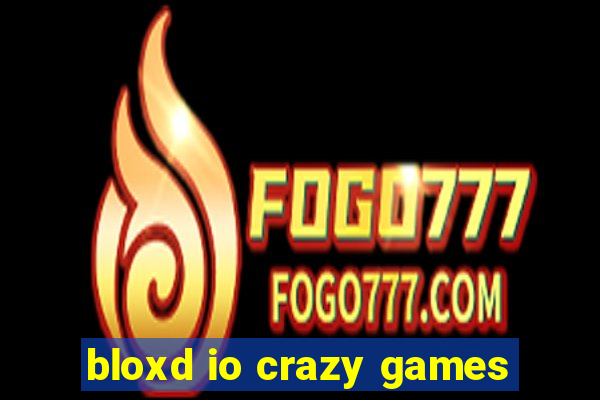 bloxd io crazy games