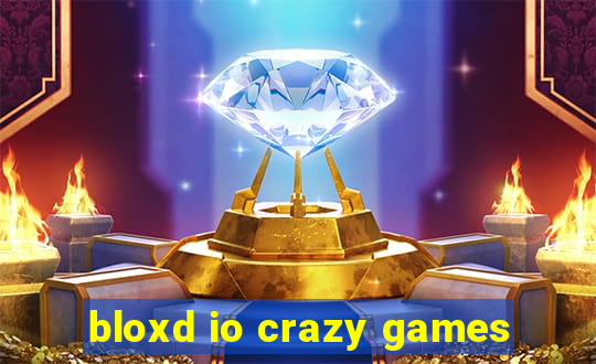 bloxd io crazy games