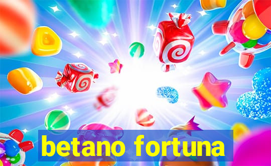 betano fortuna