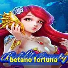 betano fortuna