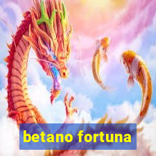 betano fortuna