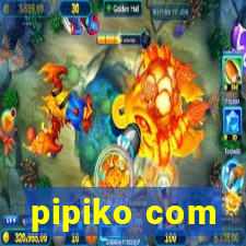 pipiko com