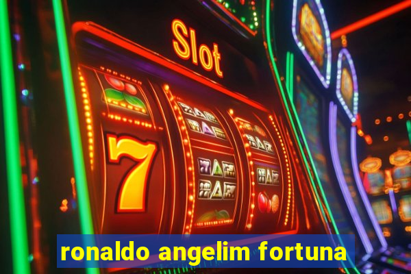 ronaldo angelim fortuna