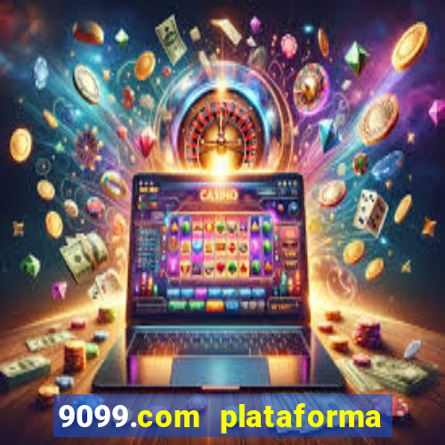 9099.com plataforma de jogos