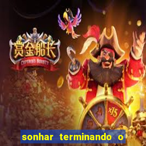 sonhar terminando o namoro jogo do bicho