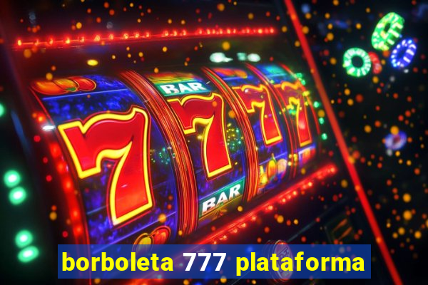 borboleta 777 plataforma