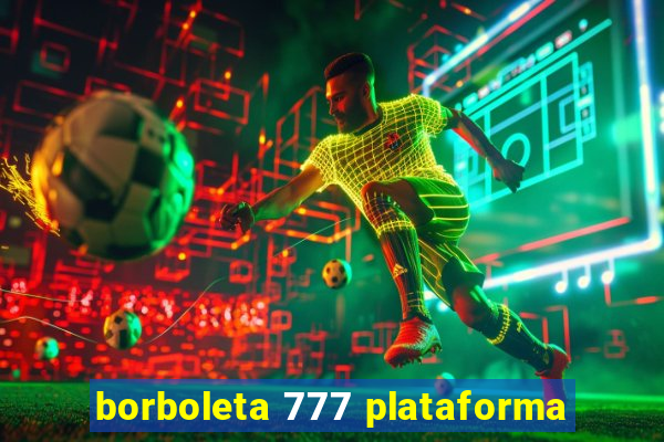 borboleta 777 plataforma