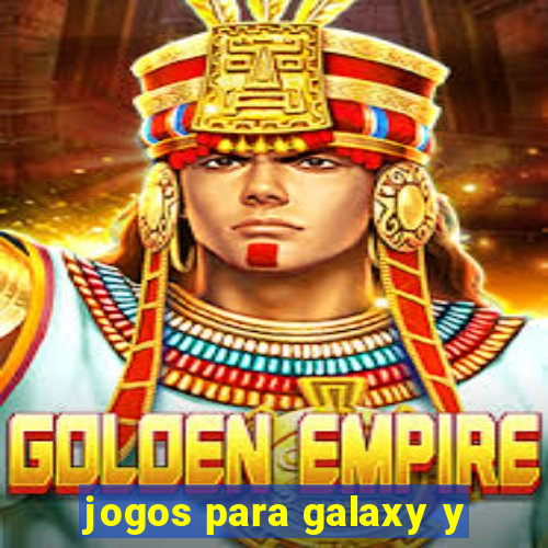 jogos para galaxy y