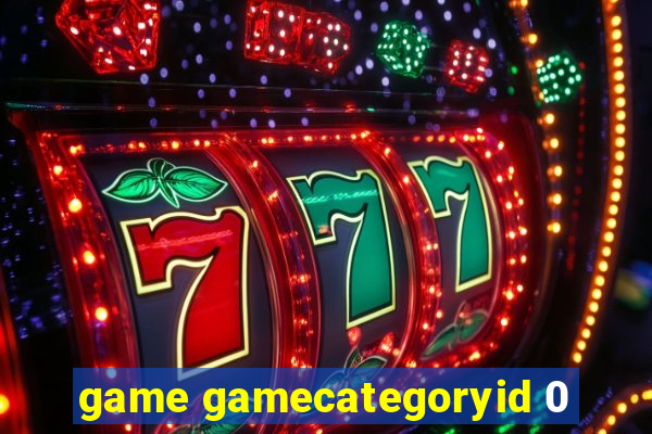 game gamecategoryid 0