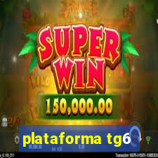 plataforma tg6