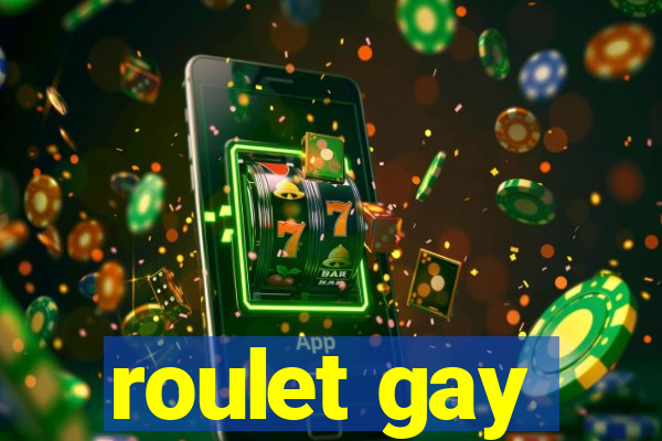 roulet gay