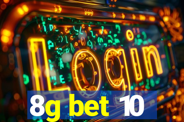 8g bet 10