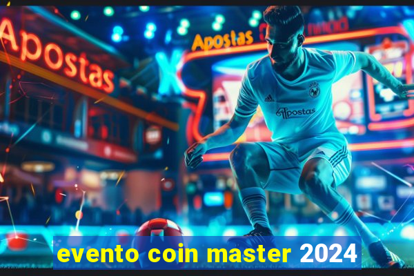 evento coin master 2024