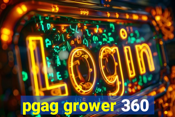 pgag grower 360