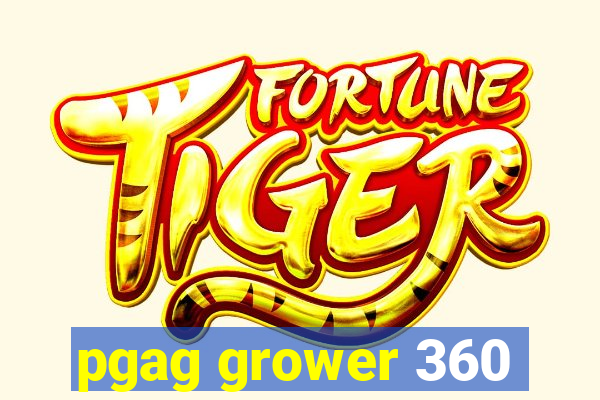 pgag grower 360