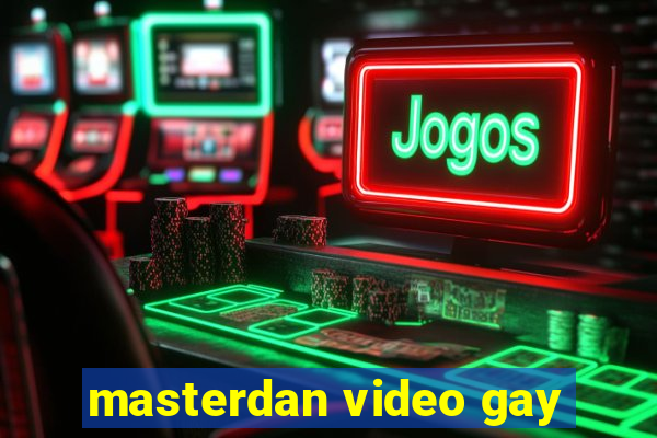 masterdan video gay