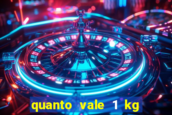 quanto vale 1 kg de lacre de latinha 2024