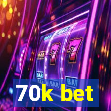 70k bet