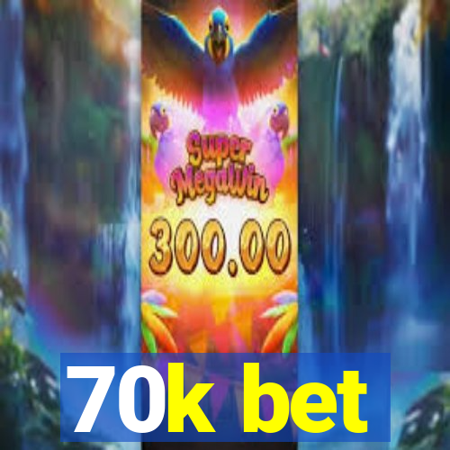 70k bet