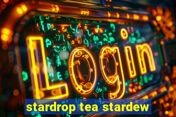 stardrop tea stardew