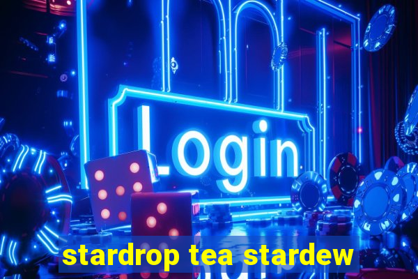 stardrop tea stardew