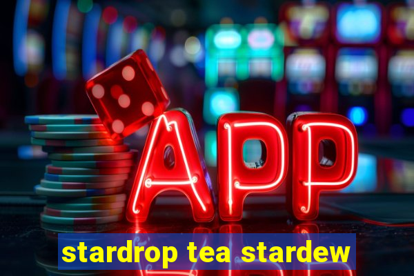 stardrop tea stardew