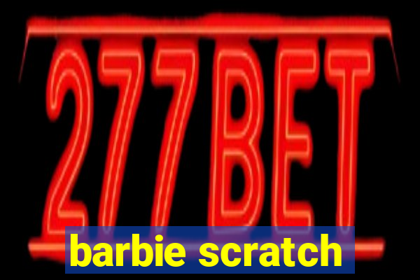 barbie scratch