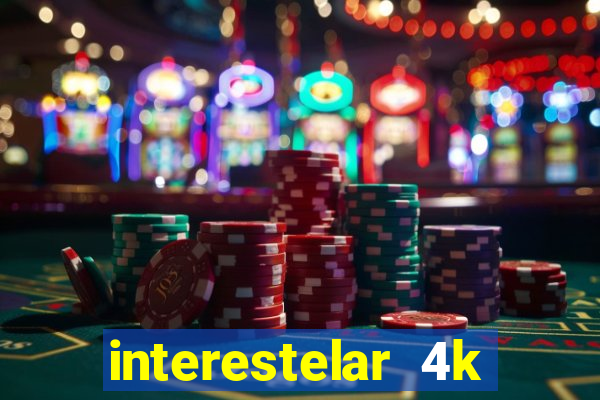 interestelar 4k dublado download