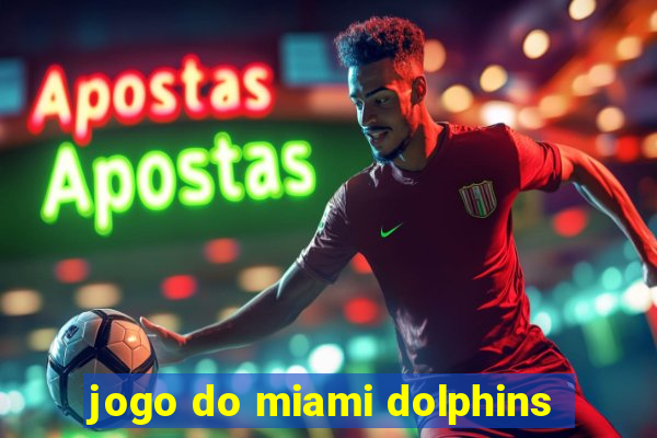 jogo do miami dolphins