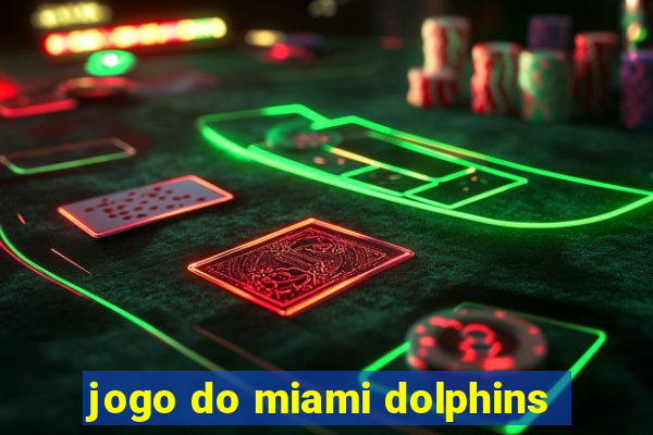 jogo do miami dolphins